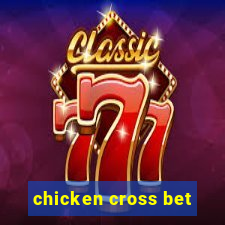 chicken cross bet